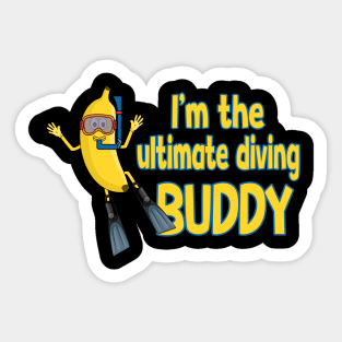 I´m the ultimate diving Buddy - Banana cartoon Sticker